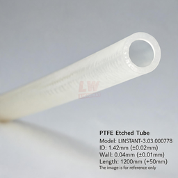 [006-100145-000] LINSTANT - 3.03.000778 / PTFE蚀刻管 / PTFE Etched Tube / ID:1.42mm（±0.02mm），Wall:0.04mm（±0.01mm），Length:1200mm（+50mm）